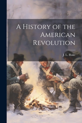 A History Of The American Revolution