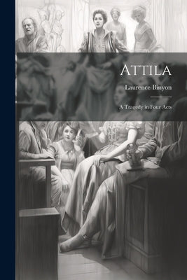 Attila: The Barbarian King Who Challenged Rome