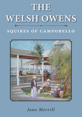 The Welsh Owens: Squires of Campobello