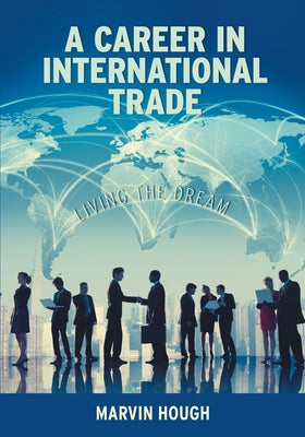 A Career In International Trade: Living the Dream