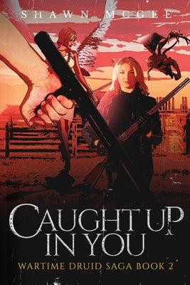 Caught Up in You (Wartime Druid Saga)