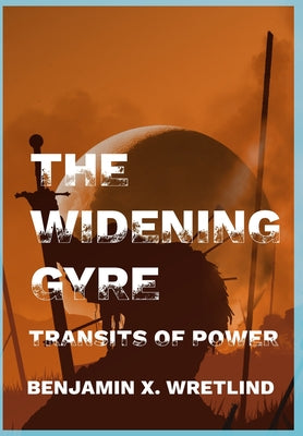 The Widening Gyre: Transits of Power