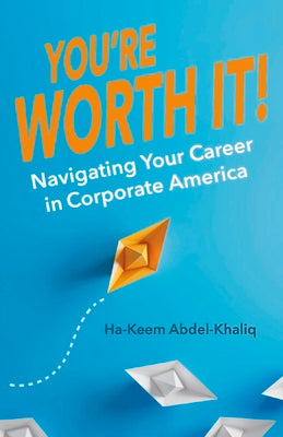 You're Worth It!: Navigating Your Career in Corporate America