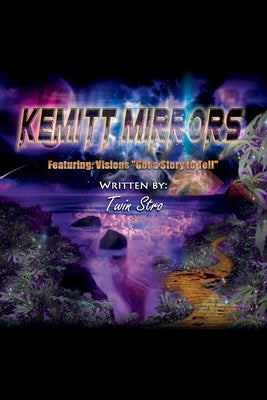 Kemitt Mirrors: Visions 'Got a Story to Tell (1) (Kemitt Mirrors vol.1)