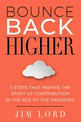 Bounce Back Higher: 3 Steps that Inspire the Spirit of Contribution in the Age of the Pandemic