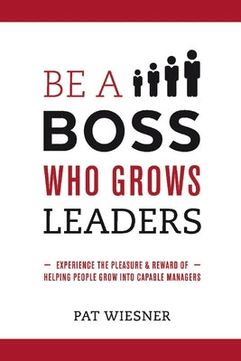 Be a Boss Who Grows Leaders