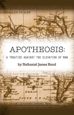 Apotheosis: A Treatise against the Elevation of Man