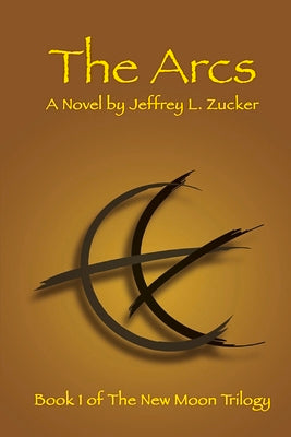 The Arcs: Book One of The New Moon Trilogy (1)