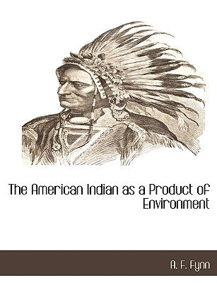 The American Indian as a Product of Environment