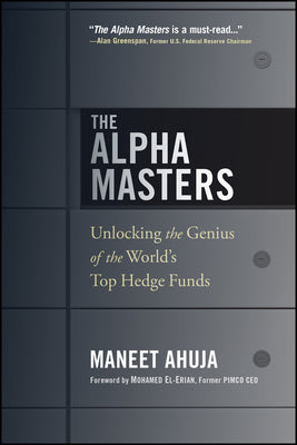 The Alpha Masters: Unlocking the Genius of the World's Top Hedge Funds