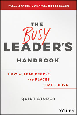 The Busy Leader's Handbook: How To Lead People and Places That Thrive