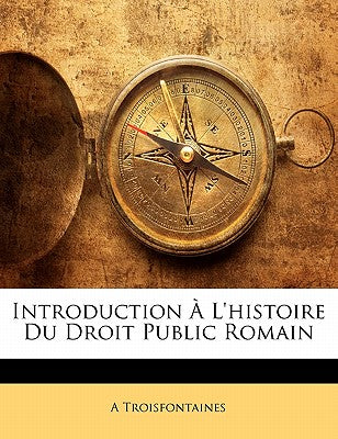 Introduction  L'histoire Du Droit Public Romain (French Edition)