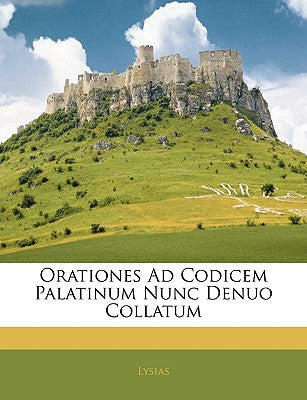 Orationes Ad Codicem Palatinum Nunc Denuo Collatum (Latin Edition)