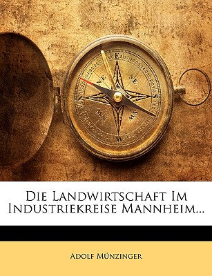 Die Landwirtschaft Im Industriekreise Mannheim... (English and German Edition)