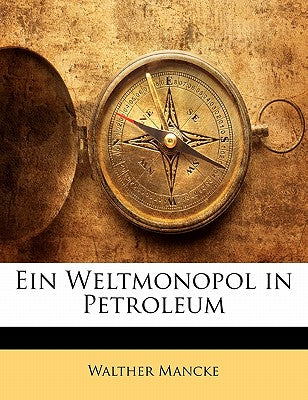 Ein Weltmonopol in Petroleum (English and German Edition)