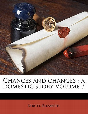 Chances and Changes: A Domestic Story Volume 3