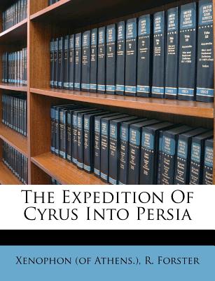 The Expedition of Cyrus Into Persia: And the Retreat of the Ten Thousand Greeks, Volume 2