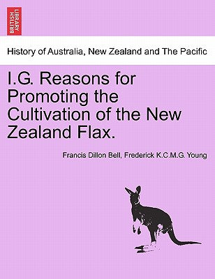 I.G. Reasons for Promoting the Cultivation of the New Zealand Flax.