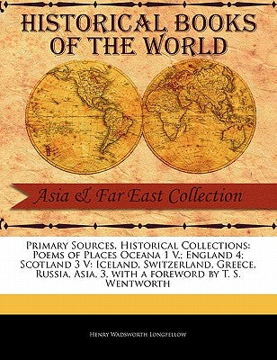 Poems of Places Oceana 1 V.; England 4; Scotland 3 V: Iceland, Switzerland, Greece, Russia, Asia, 3 (Primary Sources, Historical Collections)