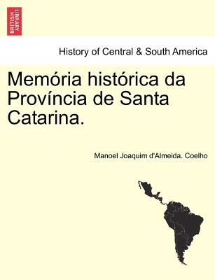 Mem RIA Hist Rica Da Prov Ncia de Santa Catarina. (English and Portuguese Edition)