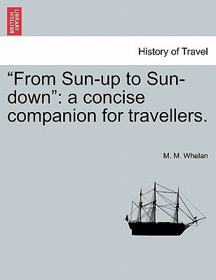 "From Sun-Up to Sun-Down": A Concise Companion for Travellers.