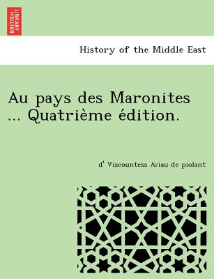 Au pays des Maronites ... Quatrieme edition. (French Edition)