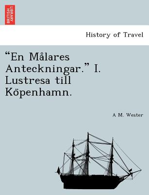 "En Ma Lares Anteckningar." I. Lustresa Till Ko Penhamn. (English and Swedish Edition)