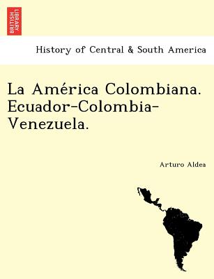 La America Colombiana. Ecuador-Colombia-Venezuela. (Spanish Edition)