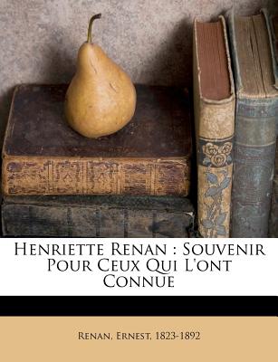 Henriette Renan: Souvenir Pour Ceux Qui L'Ont Connue (French Edition)