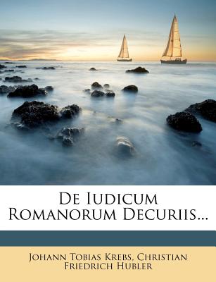 de Iudicum Romanorum Decuriis...