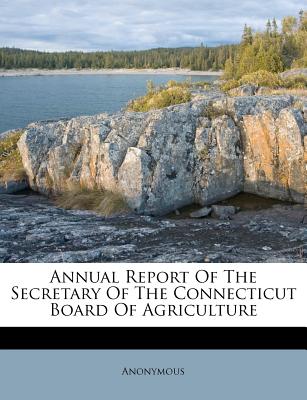 Annual Report of the Secretary of the Connecticut Board of Agriculture