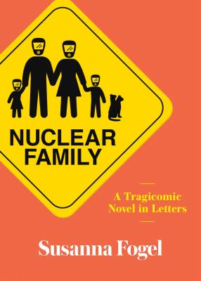 Nuclear Family: A Tragicomic Novel in Letters