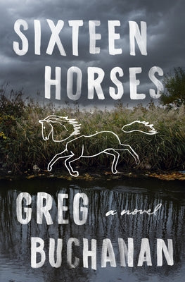 Sixteen Horses: A Novel