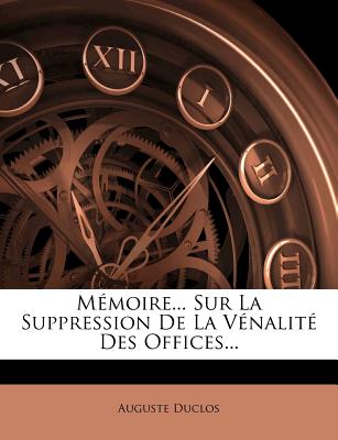 Mmoire... Sur La Suppression de la Vnalit Des Offices... (French Edition)