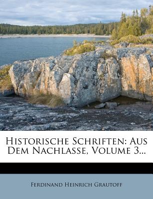 Historische Schriften: Aus Dem Nachlasse, Volume 3... (English and German Edition)