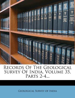 Records of the Geological Survey of India, Volume 35, Parts 2-4...