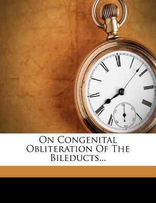 On Congenital Obliteration of the Bileducts...