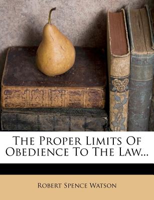 The Proper Limits of Obedience to the Law...