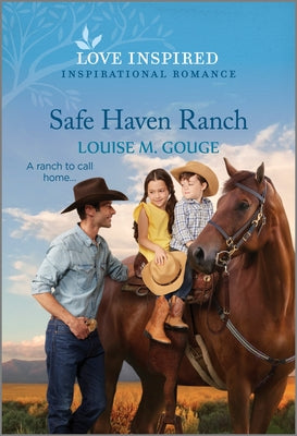 Safe Haven Ranch: An Uplifting Inspirational Romance (Love Inspired, 1)