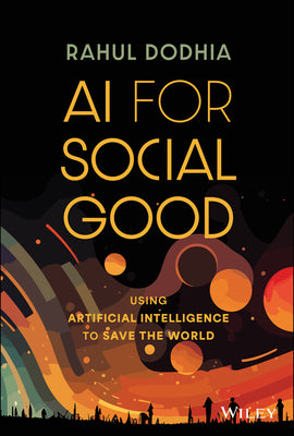 AI for Social Good: Using Artificial Intelligence to Save the World