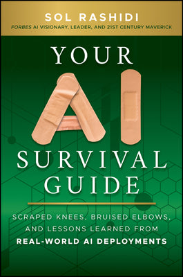 Your AI Survival Guide: Scraped Knees, Bruised Elbows, and Lessons Learned from Real-World AI Deployments