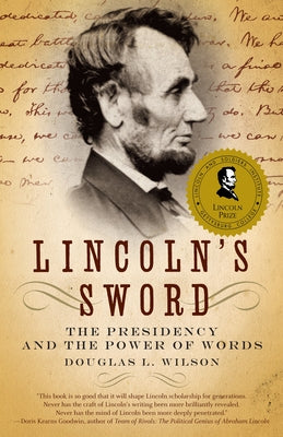 Lincoln's Sword: The Presidency and the Power of Words