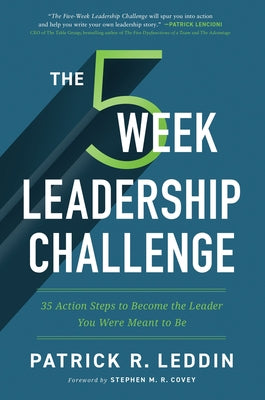 The Five-Week Leadership Challenge: 35 Action Steps to Become the Leader You Were Meant to Be