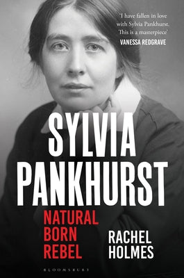 Sylvia Pankhurst: Natural Born Rebel