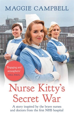 Nurse Kitty's Secret War: A novel inspired by the brave nurses and doctors from the first NHS hospital (Nurse Kitty, 1)