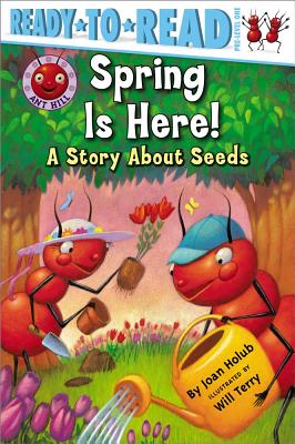 Spring Is Here!: A Story About Seeds (Ready-to-Read Pre-Level 1) (Ant Hill)