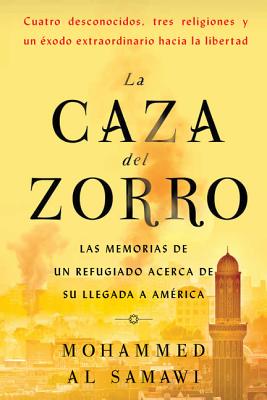 La caza del zorro: Las memorias de un refugiado acerca de su llegada a Amrica (Spanish Edition)