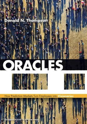 Oracles: How Prediction Markets Turn Employees into Visionaries