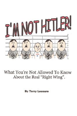 I'm Not Hitler! What You're Not Allowed To Know About The Real Right Wing.