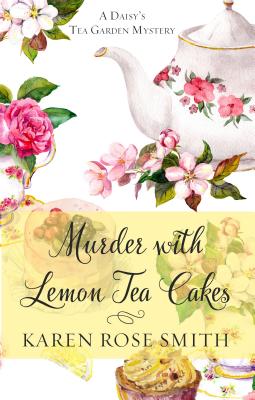 Murder with Lemon Tea Cakes (A Daisy's Tea Garden Mystery)